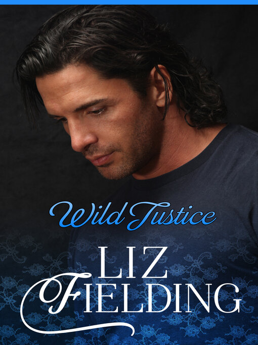 Title details for Wild Justice by Liz Fielding - Available